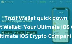 Trust Wallet quick download Trust Wallet: Your Ultimate iOS Crypto Companion